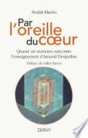 Par l'oreille du coeur - Quand un musicien rencontre l'enseignement d'Arnaud Desjardins