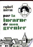 Par la lucarne de mon grenier
