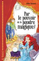 Par le pouvoir de la poudre magique !
