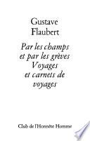 Par les champs et par les grèves. Voyages et carnets de voyages (pt. 1)