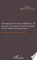 Paradoxes de la scène théâtrale - II Barrault, Vilar, Dullin, Pitoëff, Pirandello, Ionesco, Brecht, Grotowski, Brook