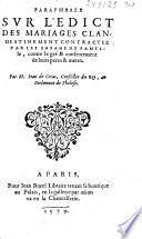 Paraphraze sur l'edict des mariages clandestinement contractez par les enfans de famille... Par M. Iean de Coras...