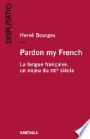 Pardon my French