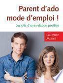 Parent d'ado, mode d'emploi !
