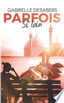 Parfois Si Loin