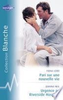 Pari sur une nouvelle vie - Urgence au Riverside Hospital (Harlequin Blanche)