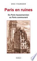 Paris en ruines - Du Paris haussmannien au Paris communard