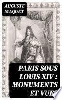 Paris sous Louis XIV : monuments et vues