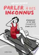 Parler à des inconnus - Comment je me suis échappée d'une secte