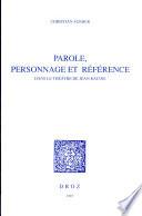 Parole, personnage et référence dans le théâtre de Jean Racine
