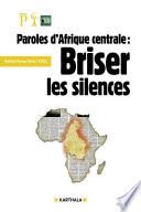 Paroles d'Afrique centrale : briser le silence