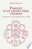 Paroles d'un grand-père chaman aux Enfants et petits-Enfants de la Terre