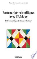 Partenariats scientifiques avec l'Afrique. Réflexions scientifiques de Suisse et d'ailleurs