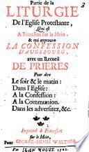 Partie de la Liturgie De l'Eglise Protestante, Qui est á Francfort sur le Mein, et qui approuve la Confession d'Augsbourg