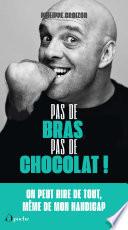 Pas de bras, pas de chocolat !