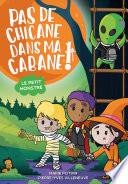 Pas de chicane dans ma cabane: Le petit monstre