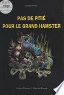 Pas de pitié pour le grand hamster