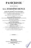 Pasicrisie, ou Recueil général de la jurisprudence des cours de France et de Belgique, en matière civile, commerciale, criminelle, de droit public et administratif ... par L.-M. Devilleneuve ... et par A. Carette ... [1. sér.]
