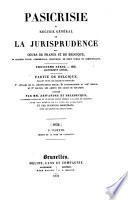 Pasicrisie, ou, Recueil général de la jurisprudence des cours de France et de Belgique ...