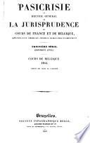 Pasicrisie ou recueil général de la jurisprudence des Cours de France et de Belgique