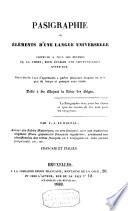 Pasigraphie ou Eléments d'une langue universelle commune à tous les peuples de la terre, pour établir une communication entre eux, précédée de l'art d'apprendre à parler plusieurs langues en très peu de temps et presque sans étude