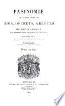 Pasinomie, ou: collection complète des lois, décrets, arrêtés et règlements généraux qui peuvent être invoqués en Belgique