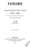 Pasinomie, ou Collection complète des lois, décrets, arrêtés et règlements généraux qui peuvent être invoqués en Belgique