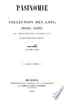 Pasinomie, ou Collection complète des lois, décrets, arrêtés et règlements généraux qui peuvent être invoqués en Belgique