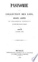 Pasinomie, ou Collection complète des lois, décrets, arrêtés et règlements généraux qui peuvent être invoqués en Belgique