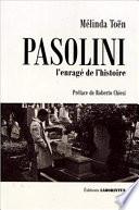 Pasolini : l'enragé de l'histoire
