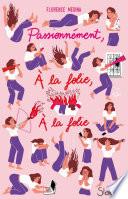 Passionnément, à la folie, à la folie - Lecture roman ado réaliste amour - Dès 14 ans