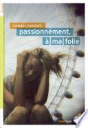 Passionnément, à ma folie