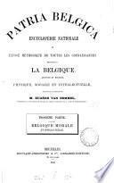 Patria Belgica, encyclopédie nationale ou exposé méthodique de toutes les connaissances relatives à la Belgique, publ. sous la direction de m. E. van Bemmel