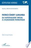 Patrice-Émery Lumumba du nationalisme virtuel à l'humanisme patriotique