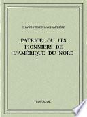 Patrice, ou Les pionniers de l'Amérique du Nord