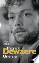 Patrick Dewaere : Une vie