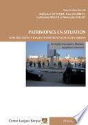 Patrimoines en situation. Constructions et usages en différents contextes urbains
