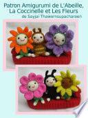 Patron Amigurumi de L'Abeille, La Coccinelle et Les Fleurs