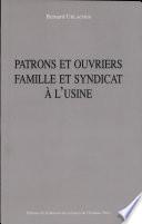 Patrons et ouvriers, famille et syndicat à l'usine