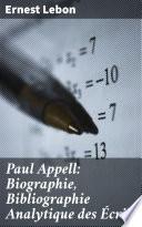 Paul Appell: Biographie, Bibliographie Analytique des Écrits