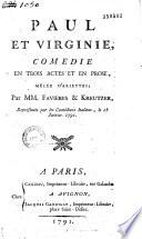 Paul et Virginie. Comédie en trois actes et en prose, mêlée d'ariettes, par MM. Favières et [musique, par] Kreutzer, représentée par les Comédiens italiens, le 15 janvier 1791