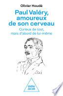 Paul Valéry, amoureux de son cerveau