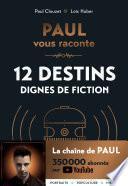 PAUL vous raconte 12 destins dignes de fiction