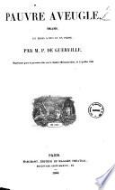 Pauvre aveugle drame en trois actes et en prose par M. P. de Guerville