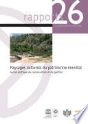 Paysages culturels du patrimoine mondial – N° 26 – Guide pratique de conservation et de gestion