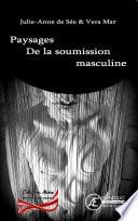 Paysages de la soumission masculine