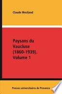 Paysans du Vaucluse (1860-1939). Volume 2