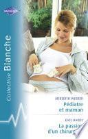 Pédiatre et maman - La passion d'un chirurgien (Harlequin Blanche)
