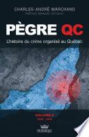 Pègre Qc, volume 2 - L’histoire du crime organisé au Québec