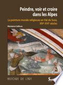 Peindre, voir et croire dans les Alpes
